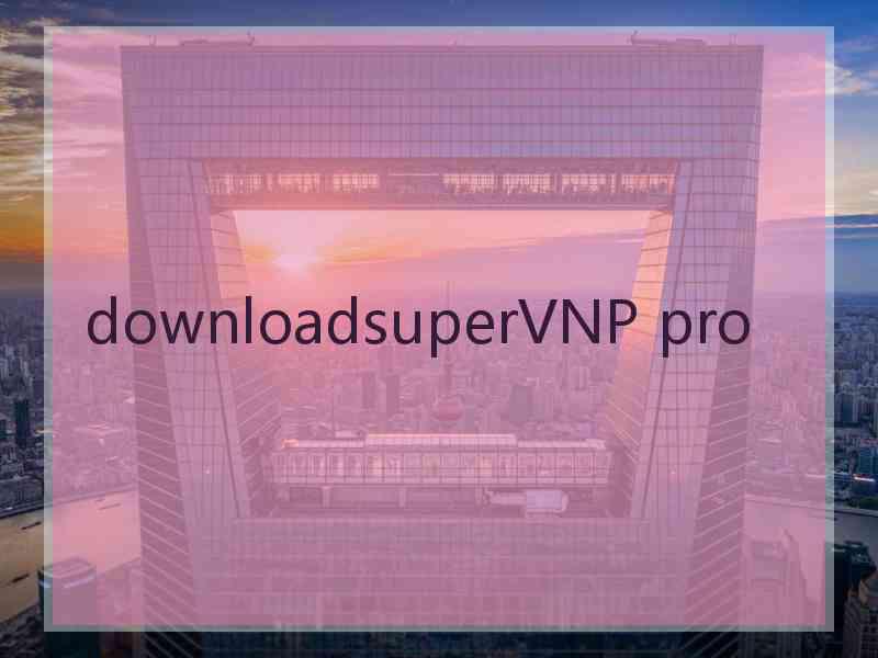 downloadsuperVNP pro