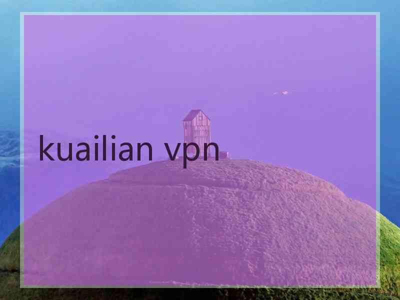 kuailian vpn